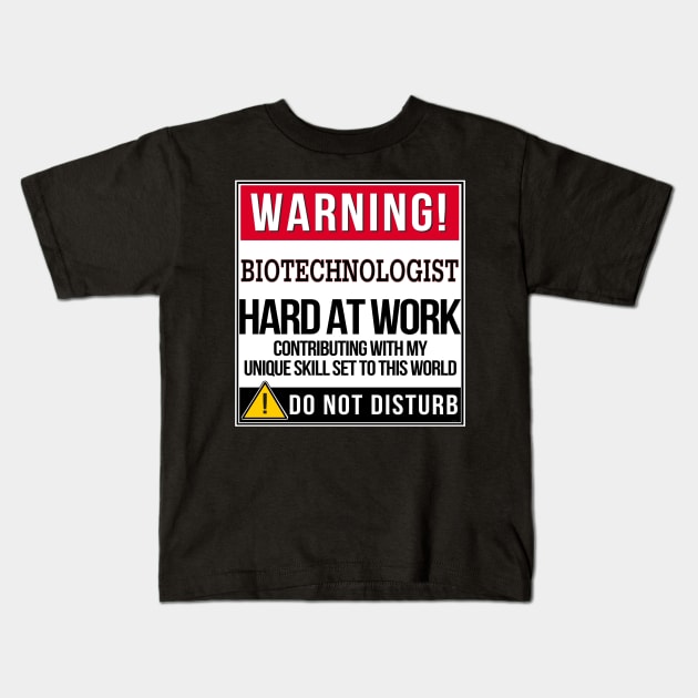 Warning Biotechnologist Hard At Work - Gift for Biotechnologist in the field of Biotechnology Kids T-Shirt by giftideas